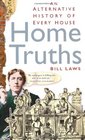 Home Truths An Alternative History of Every House