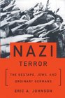 The Nazi Terror The Gestapo Jews and Ordinary Germans