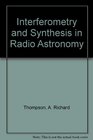 Interferometry and Synthesis in Radioastronomy