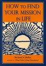 How to Find Your Mission in Life Gift Edition