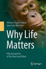 Why Life Matters Fifty Ecosystems of the Heart and Mind