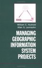 Managing Geographic Information System Projects