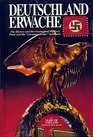 Deutschland Erwache The History and Development of the Nazi Party and the Germany Awake Standards