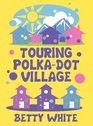Touring Polkadot Village