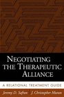 Negotiating the Therapeutic Alliance  A Relational Treatment Guide