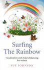 Surfing The Rainbow Visualisation and Chakra Balancing for Writers