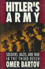 Hitler's Army Soldiers Nazis and War in the Third Reich