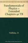 Fundamentals of Physics  Extended Chapters 4e TB