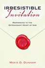 Irresistible Invitation 40 Day Reading Book Responding to the Extravagant Heart of God