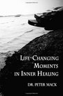 Life Changing Moments in Inner Healing