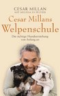 Cesar Millans Welpenschule Die richtige Hundeerziehung von Anfang an