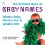 The Brilliant Book of Baby Names What's Best What's Hot and What's Not