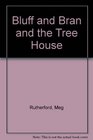 Bluff and Bran and the Treehouse