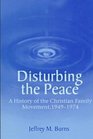 Disturbing the Peace A History of the Christian Family Movement 19491974