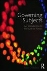 Governing Subjects An Introduction to the Study of Politics