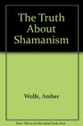 Truth About Shamanism