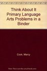 Think About It Primary Language Arts Problems in a Binder