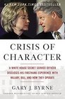 Crisis of Character A White House Secret Service Officer Discloses His Firsthand Experience with Hillary Bill and How They Operate