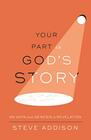 Your Part in God's Story 40 Days From Genesis to Revelation