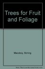 Trees for Fruit and Foliage