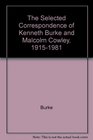 The Selected Correspondence of Kenneth Burke and Malcolm Cowley 19151981
