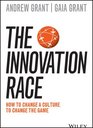 The Innovation Race How to change a culture to change the game
