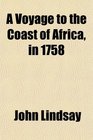 A Voyage to the Coast of Africa in 1758