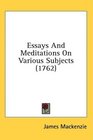 Essays And Meditations On Various Subjects