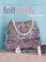 Felt Style 35 Fashionable Accessories To Create and Wear