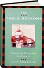 The Table Beckons Thoughts and Recipes from the Kitchen of Alain Senderens