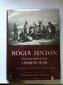 Roger Fenton Photographer of the Crimean War his photographs and his letters from the Crimea
