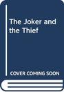 The Joker and the Thief