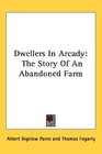 Dwellers In Arcady The Story Of An Abandoned Farm