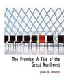 The Promise A Tale of the Great Northwest