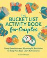 The Bucket List Activity Book for Couples Deep Questions and Meaningful Activities to Help Plan Your Life's Adventures