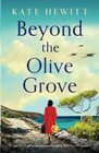 Beyond the Olive Grove An absolutely gripping and heartbreaking WW2 historical novel