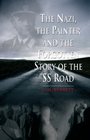The Nazi the Painter and the Forgotten Story of the SS Road