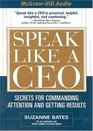Speak Like a CEO Secrets for Commanding Attention and Getting Results