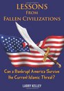 Lessons from Fallen Civilizations: Can a Bankrupt America Survive the Current Islamic Threat?