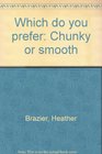 Which do you prefer chunky or smooth