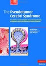 The Pseudotumor Cerebri Syndrome Pseudotumor Cerebri Idiopathic Intracranial Hypertension Benign Intracranial Hypertension and Related Conditions