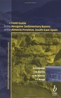A Field Guide to the Neogene Sedimentary Basins of the Almeria Province Se Spain