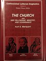 The Church and Her Fellowship, Ministry and Governance (Confessional Lutheran Dogmatics, Vol 9)