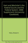 Hart and Wechsler's the Federal Courts and the Federal System 2000 Supplement