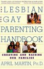 The Lesbian and Gay Parenting Handbook: Creating and Raising Our Families
