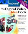 Get Creative The Digital Video Idea Book