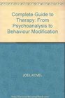 COMPLETE GUIDE TO THERAPY FROM PSYCHOANALYSIS TO BEHAVIOUR MODIFICATION