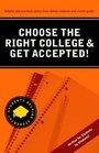 Choose the Right College  Get Accepted! (Students Helping Students series)