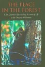 The Place in the Forest RD Lawerence's Account of Life in the Ontario Wilderness