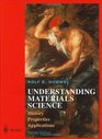 Understanding Materials Science  History Properties ApplicationsSecond Edition
